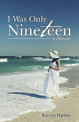 I Was Only Nineteen A Memoir