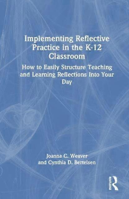 Implementing Reflective Practice In The K12 Classroom Paperback