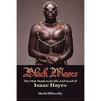 Black Moses The Hot Buttered Life and Soul of Isaac Hayes