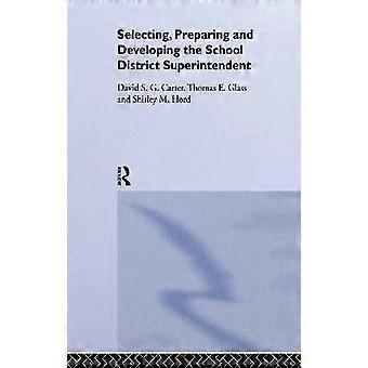 Selecting Preparing And Developing The School District Superintendent