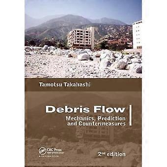Debris Flow Mechanics Prediction And Countermeasures 2nd Edition - Tamotsu Takahashi - Paperback - en Book