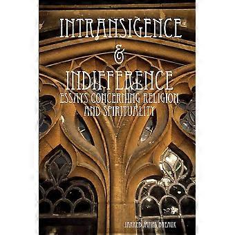 Intransigence & Indifference Essays Concerning Religion And Spirituality - Jarred James Breaux - Paperback - en Book