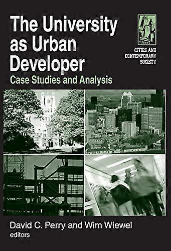 The University as Urban Developer: Case Studies and Analysis: Case Studies and Analysis