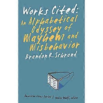 Works Cited An Alphabetical Odyssey of Mayhem and Misbehavior