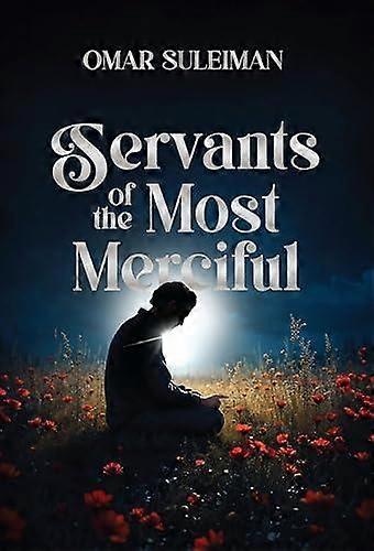 Servants Of The Most Merciful by Omar Suleiman Hardback Book