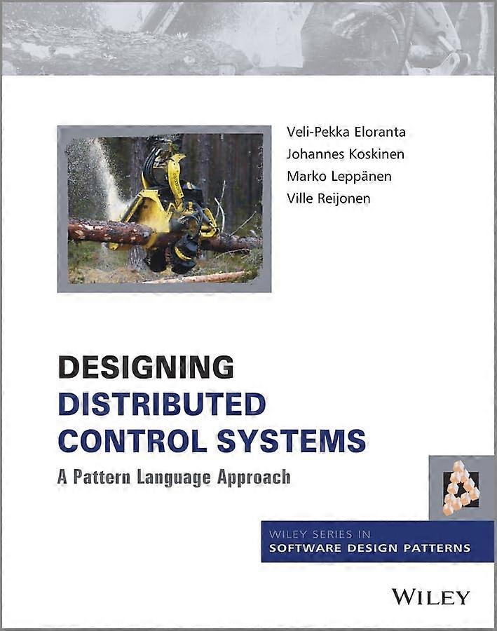 Designing Distributed Control Systems: A Pattern Language Approach (Wiley Software Patterns Series)