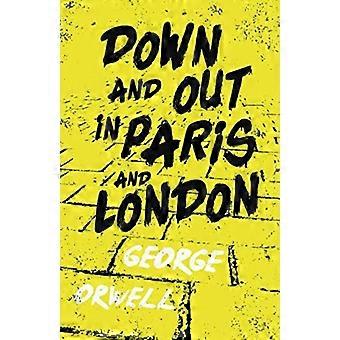 Down and out in Parijs en Londen: met het inleidende essay 'Why I Write'