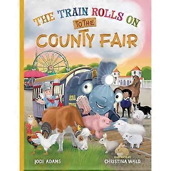 Der Zug rollt weiter zum Jahrmarkt: Ein gereimtes Kinderbuch, das Ausdauer und Teamwork lehrt (Zug rollt auf dem)