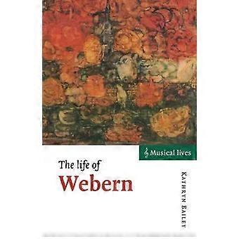 A Vida de Webern - Kathryn Bailey