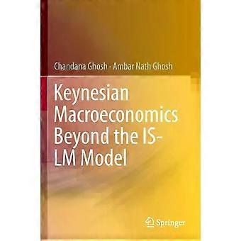 Keynesian Macroeconomics Beyond The Is-lm Model - Chandana Ghosh
