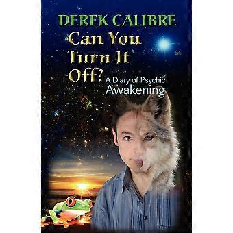 Can You Turn It Off A Diary Of Psychic Awakening - Derek Calibre - Paperback - en Book
