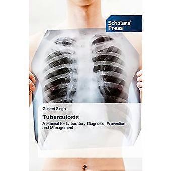 Tuberculosis a manual for laboratory diagnosis, prevention and management