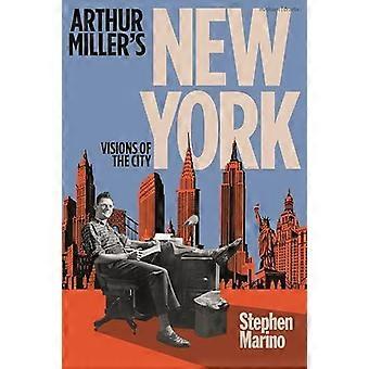 Arthur Miller's New York Visions Of The City - Stephen Marino