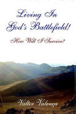 Living In God's Battlefield!