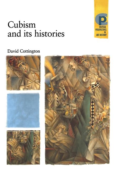 Cubism And Its Histories by David Cottington Paperback Book
