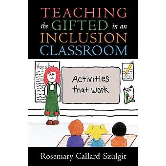 Ensinando alunos superdotados em uma sala de aula inclusiva: atividades eficazes - Rosemary S. Callard-Szulgit