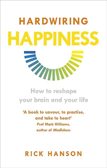 Hardwiring Happiness by Rick Hanson Paperback