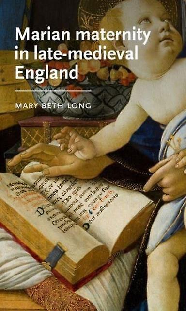 Marian Maternity In Latemedieval England by Mary Beth Long Paperback Book