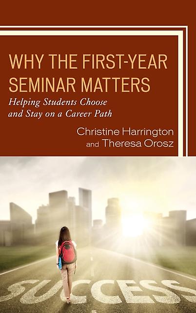 Why The Firstyear Seminar Matters by Theresa Orosz Paperback Book