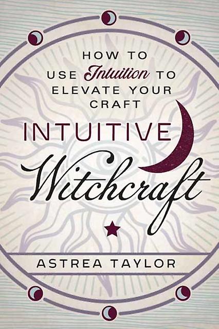 Intuitive Witchcraft by Astrea Taylor Paperback