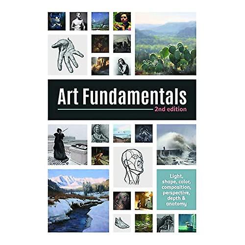 Art Fundamentals: Color, Light, Composition, Anatomy, Perspective, and Depth