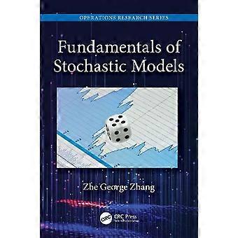 Fundamentals Of Stochastic Models - Zhe George Zhang