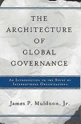 The Architecture Of Global Governance