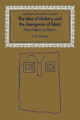 The Idea of Idolatry and the Emergence of Islam