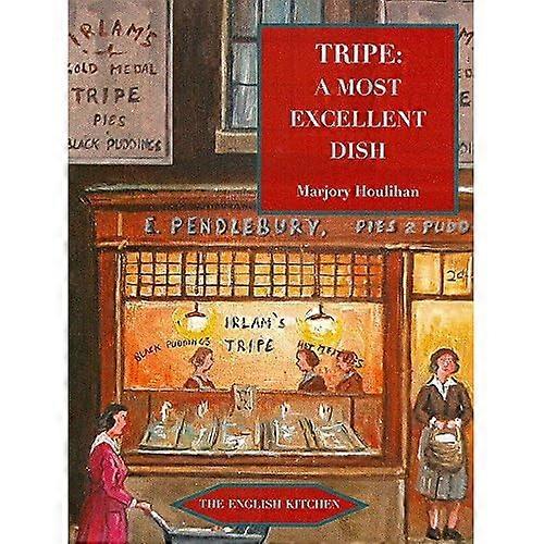 Tripe: A Most Excellent Dish (The English Kitchen)