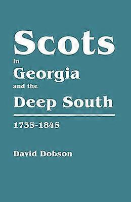 Scots in Georgia and the Deep South 17351845