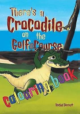 There's a Crocodile on the Golf Course Colouring Book