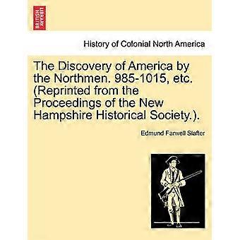 The Discovery of America by the Northmen 9851015 etc Reprinted from the Proceedings of the New Hampshire Historical Society