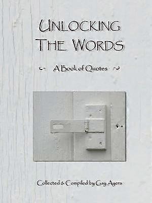 Unlocking the Words - A Book of Quotes