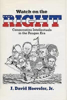 Watch on the Right - Conservative Intellectuals in the Reagan Era