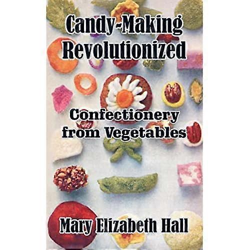Candy-Making Revolutionized: Confectionery from Vegetables