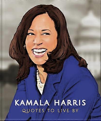 Kamala Harris: Quotes to Live By