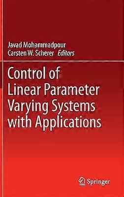 Control of Linear Parameter Varying Systems with Applications