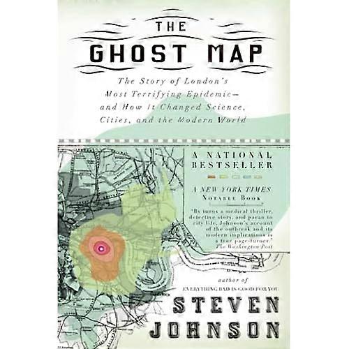 The Ghost Map: The Story of London's Most Terrifying Epidemic - and Wow it Changed Science, Cities, and the Modern World