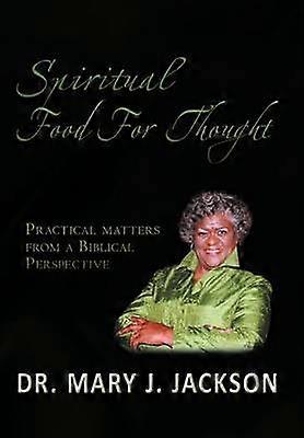 Spiritual Food for Thought Practical Matters from a Biblical Perspective