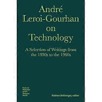 Andre LeROI-Gourhan sobre la tecnología: una selección de escritos de la década de 1930 a la década de 1960