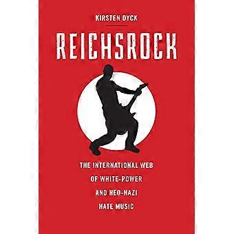 Reichsrock The International Web of White Power and Neo Nazi Hate Music