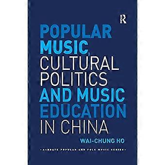 Musique populaire, politique culturelle et éducation musicale en Chine (Ashgate Popular and Folk Music Series)