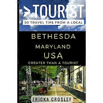 Groter dan een toerist - Bethesda Maryland VS: 50 reistips van een local (groter dan een toerist Maryland)