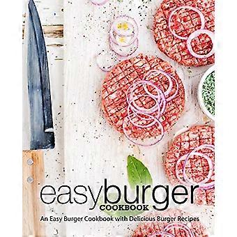 Easy Burger Kochbuch: Ein einfaches Burger-Kochbuch mit leckeren Burger-Rezepten (2. Auflage)
