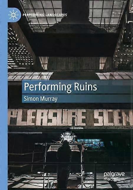 Performing Ruins - Simon Murray