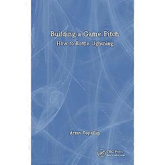 Building a Game Pitch How to Bottle Lightning