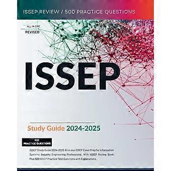 ISSEP-Lernleitfaden 2024–2025: Umfassende Prüfungsvorbereitung für IT-Sicherheitsingenieure. Inklusive ISSEP-Übungsbuch und 500 ISSE-Übungsfragen.