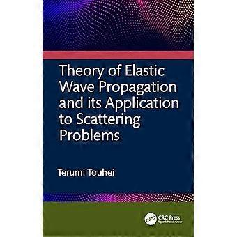 Theory of Elastic Wave Propagation and its Application to Scattering Problems