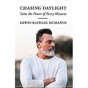 The Chasing Daylight Seize The Power Of Every Moment - Erwin Raphael McManus - Paperback - en Book
