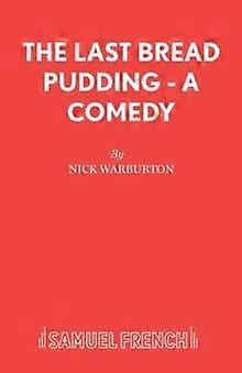 The Last Bread Pudding - A Comedy - Nick Warburton - Paperback - en Book